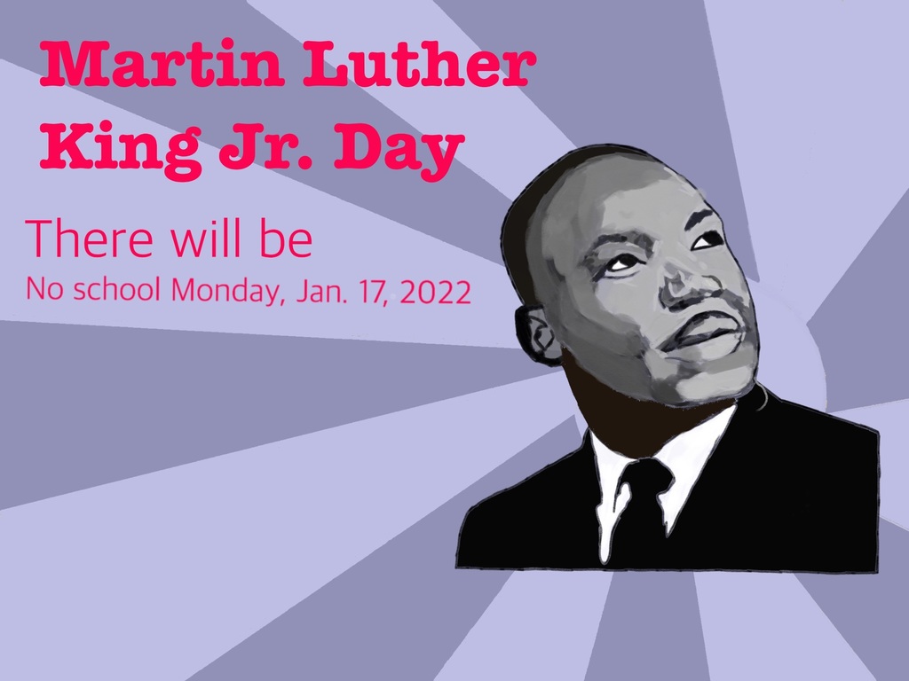 Martin Luther king Jr. illustration with text reading “No school Monday, Jan. 17, 2022.