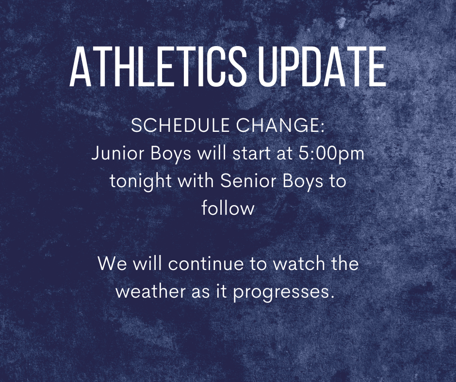 SCHEDULE CHANGE: Junior Boys will start at 5:00pm tonight with Senior Boys to follow.  We will continue to watch the weather as it progresses. 